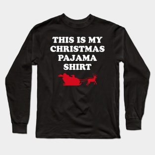 This is my christmas pajama shirt Long Sleeve T-Shirt